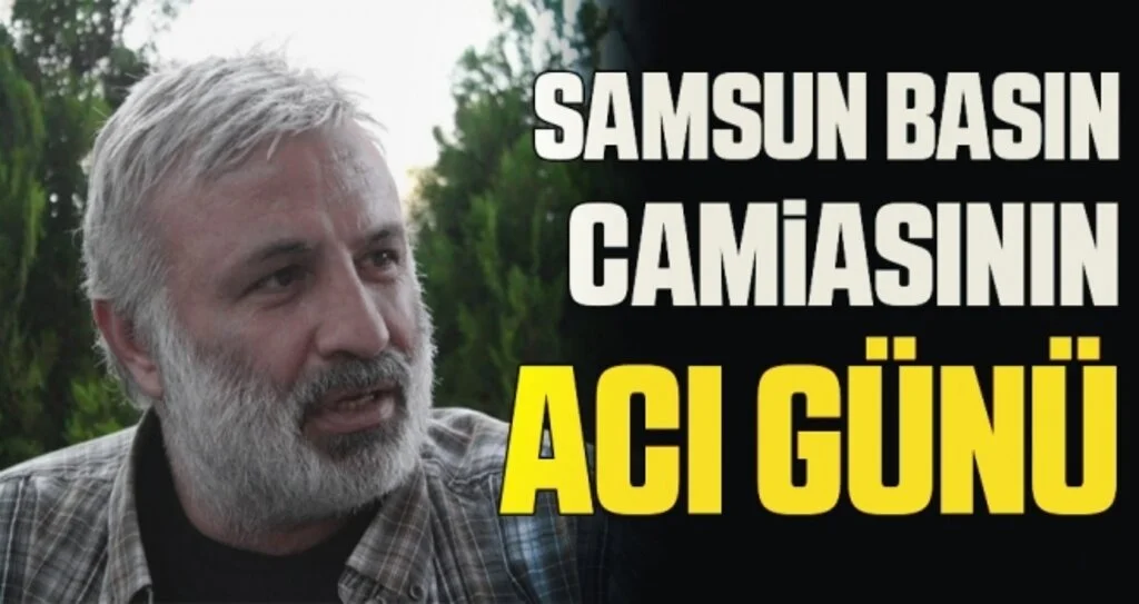 Samsun Basın Camiasının Acı Günü