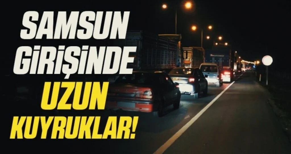 Samsun Girişinde uzun Kuyruklar