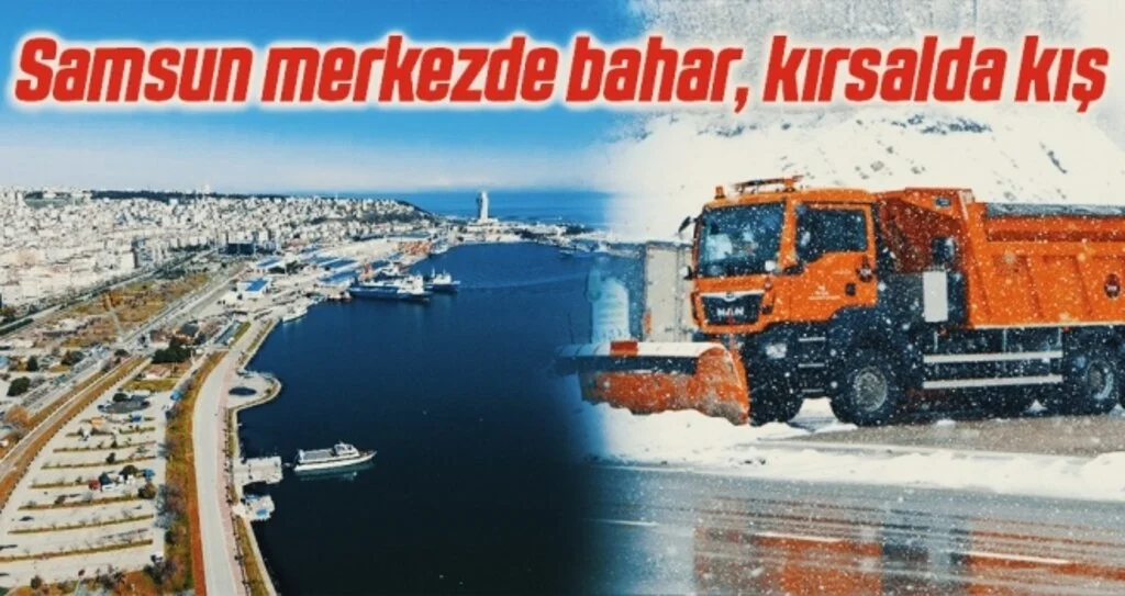 Samsun merkezde bahar, kırsalda kış