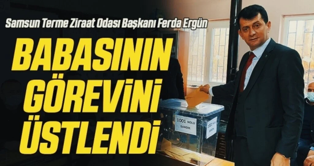 Samsun Terme Ziraat Odası Başkanı Ferda Ergün babasının görevini üstlendi 