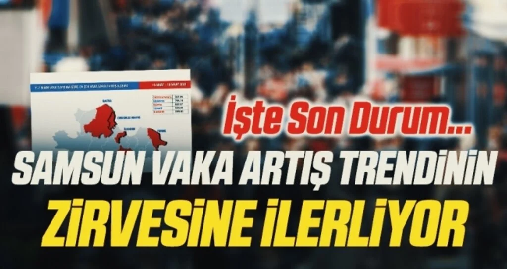 Samsun vaka artış trendinin zirvesine ilerliyor