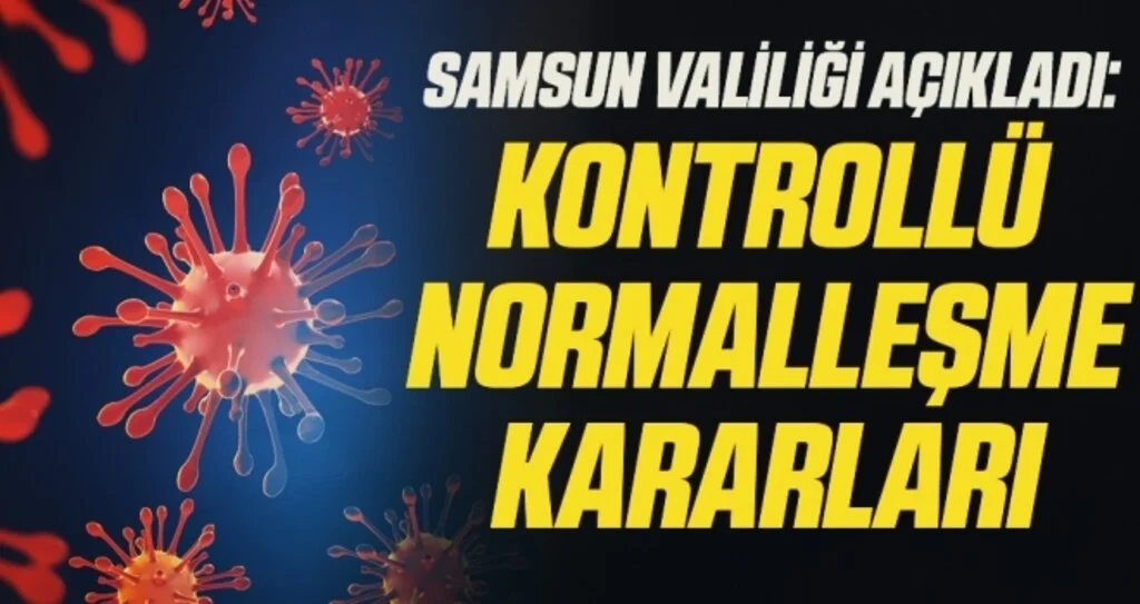Samsun Valiliği Açıkladı: Samsun'da Kontrollü Normalleşme Kararları