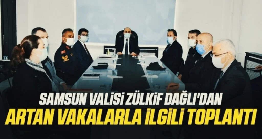 Samsun Valisi Zülkif Dağlı'dan Artan Vakalarla İlgili Toplantı