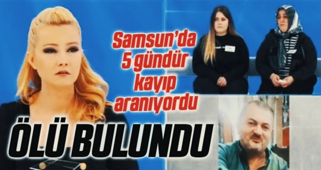 Samsun'da 1 haftadır kayıp şahıs ölü bulundu