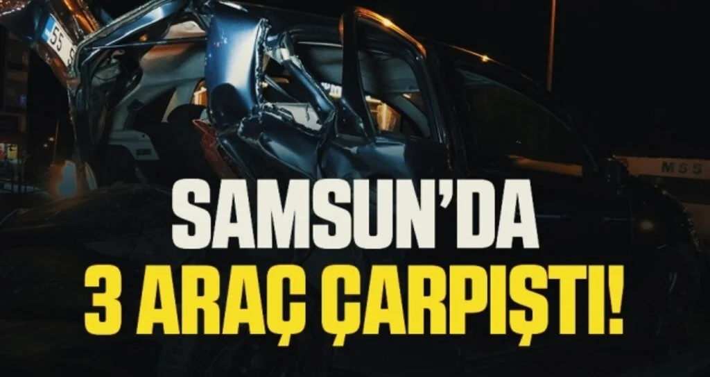 Samsun'da 3 Araç Çarpıştı!