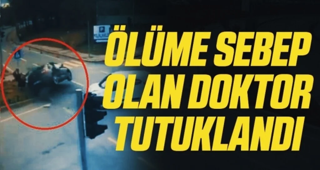 Samsun'da Aracıyla kırmızı ışıkta geçerek ölüme sebep olan doktor tutuklandı