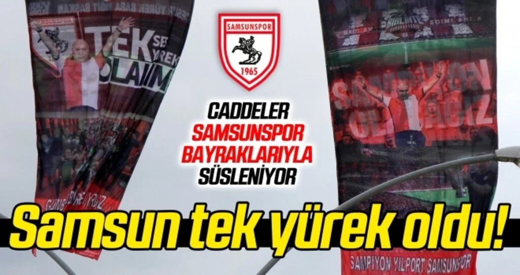 Samsun'da caddeler Samsunspor bayraklarıyla süsleniyor