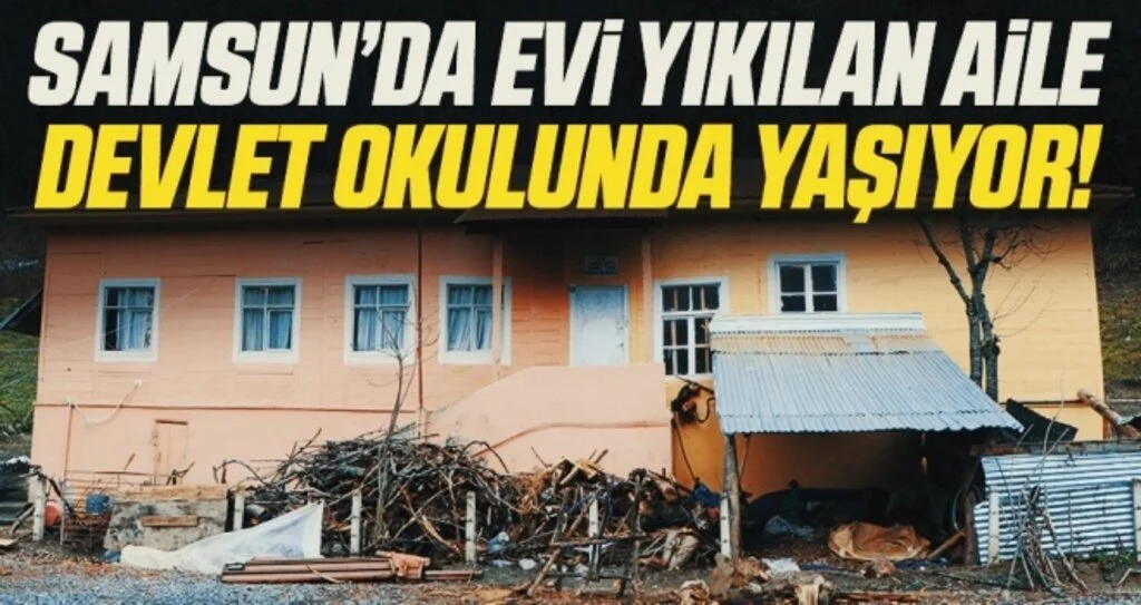 Samsun’da evi yıkılan aile devlet okulunda yaşıyor!