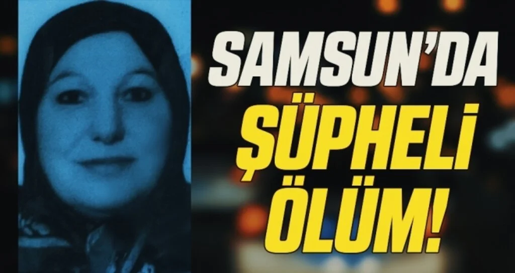 Samsun'da evinde baygın bulunan kadın kaldırıldığı hastanede hayatını kaybetti