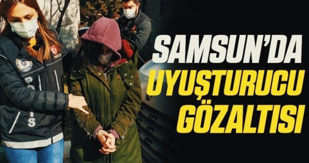 Samsun'da Genç kadın uyuşturucu ticaretinden gözaltına alındı