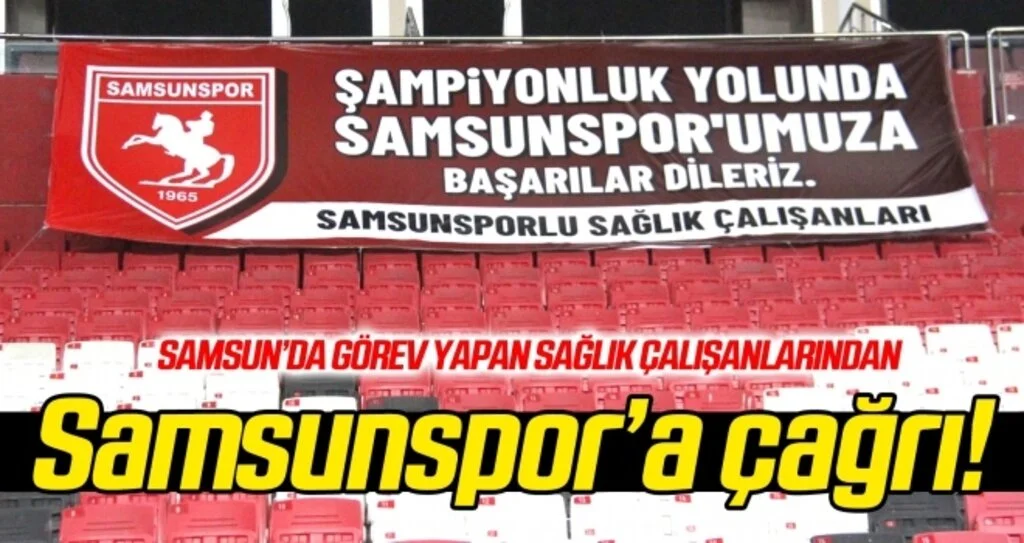 Samsun'da görev yapan sağlık çalışanlarından Samsunspor'a çağrı