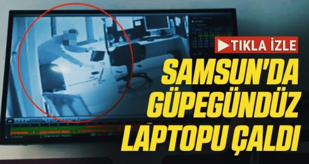 Samsun'da Güpegündüz laptopu çaldı