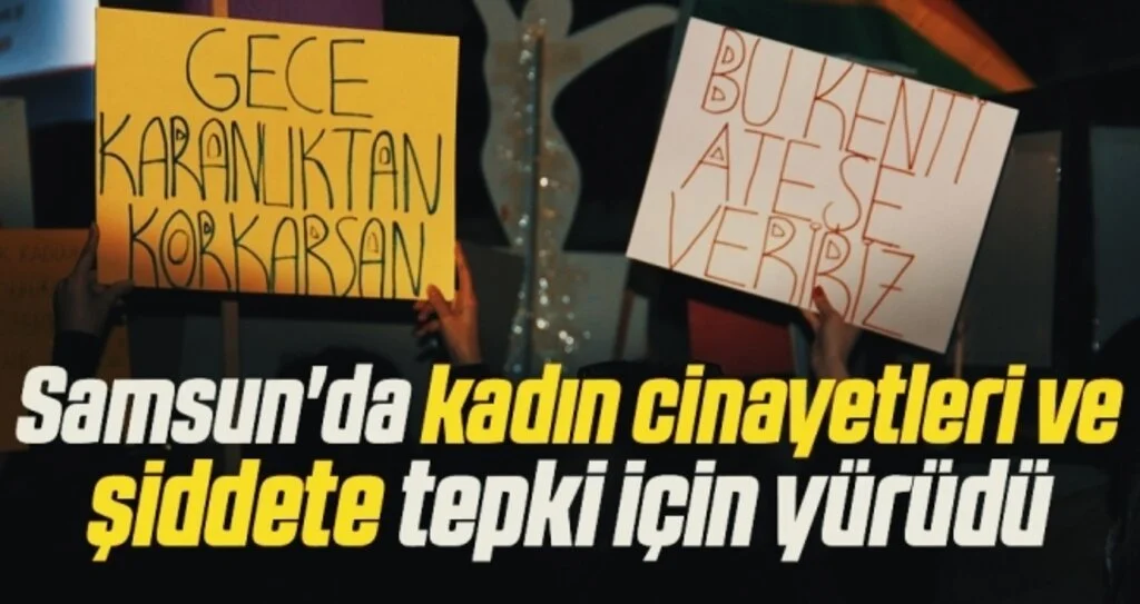 Samsun'da kadınlar kadın cinayetleri ve şiddete tepki için yürüdü