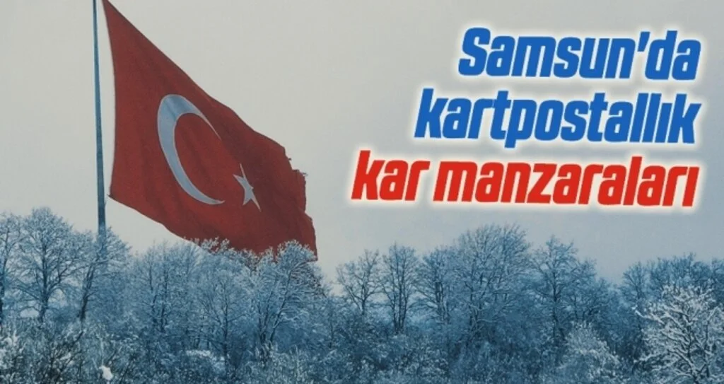 Samsun'da kartpostallık kar manzaraları