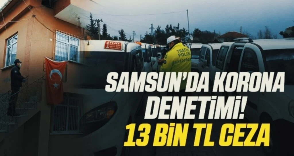 Samsun’da korona denetimlerinde 13 bin TL ceza