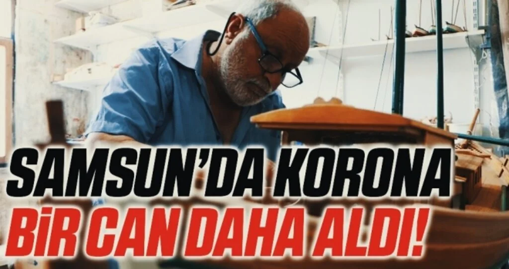 Samsun'da Korona Virüs Bir Can Daha Aldı