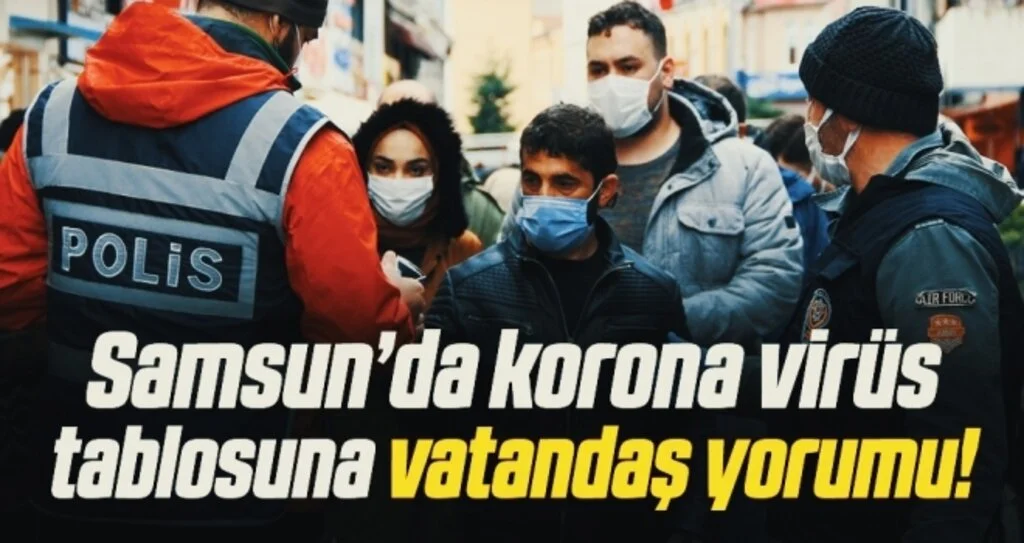 Samsun’da korona virüs tablosuna vatandaş yorumu: “Tedbiri al, takdiri Allah’a bırak’