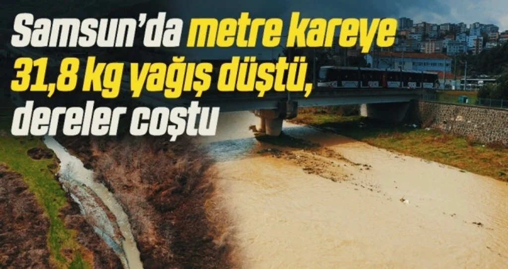 Samsun’da metre kareye 31,8 kg yağış düştü, dereler coştu