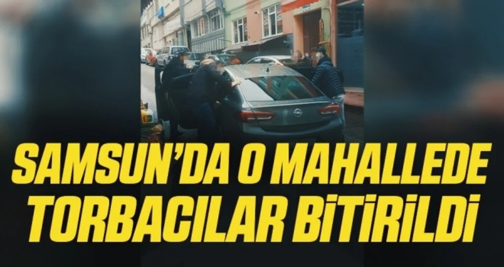 Samsun'da O Mahallede Torbacılar Bitirildi