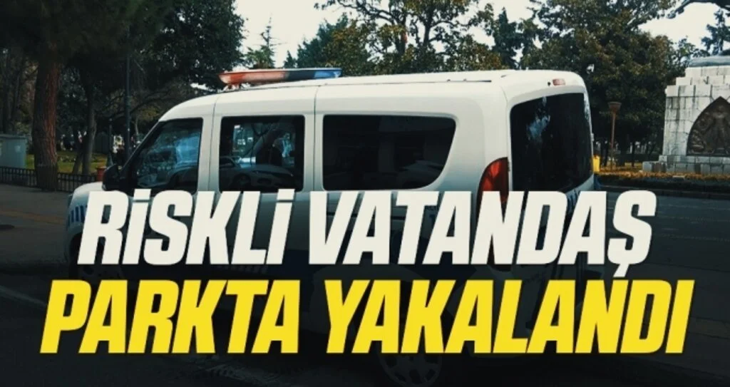 Samsun'da Riskli vatandaş parkta yakalandı