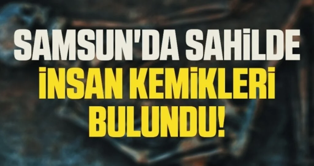 Samsun'da Sahilde İnsan Kemikleri Bulundu!