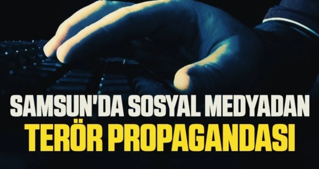 Samsun'da sosyal medyadan terör propagandası!