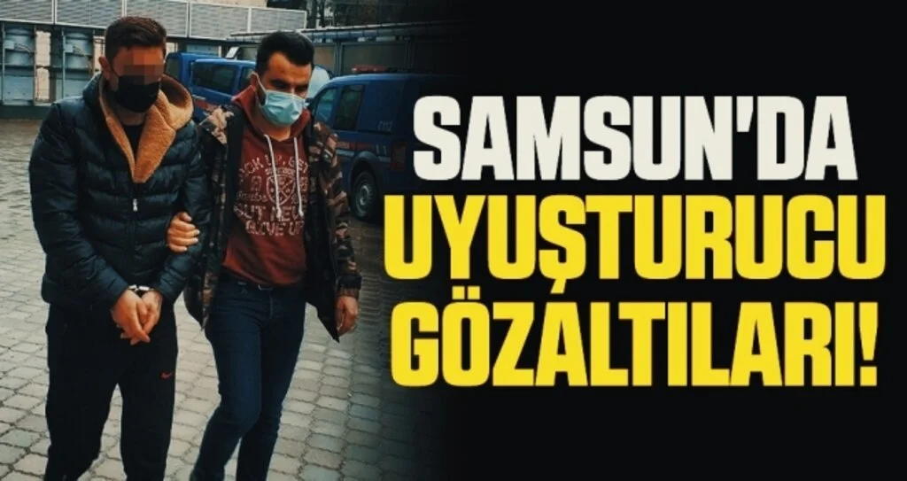 Samsun'da uyuşturucu gözaltıları