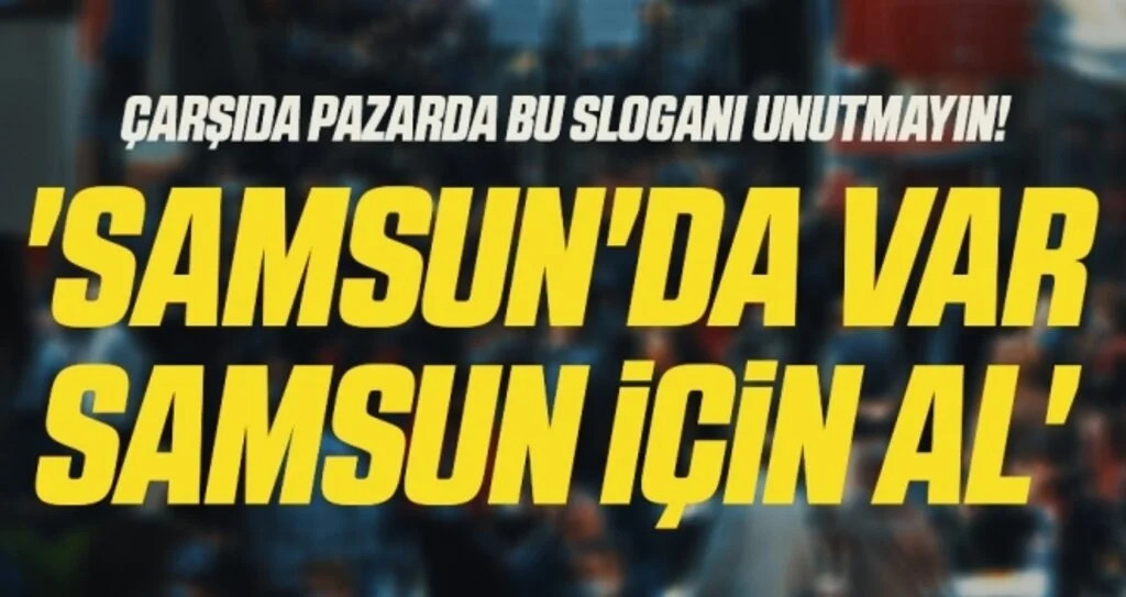 'Samsun'da var Samsun için al'