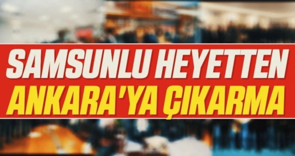 Samsunlu Tarım Heyetinden Ankara'ya Çıkarma
