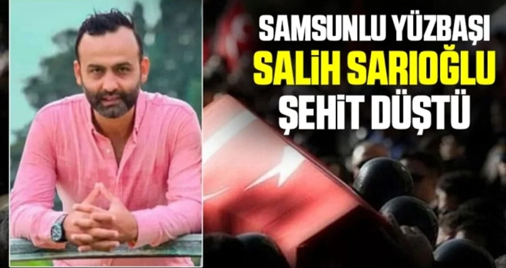 Samsunlu Yüzbaşı Salih Sarıoğlu Şehit Düştü!