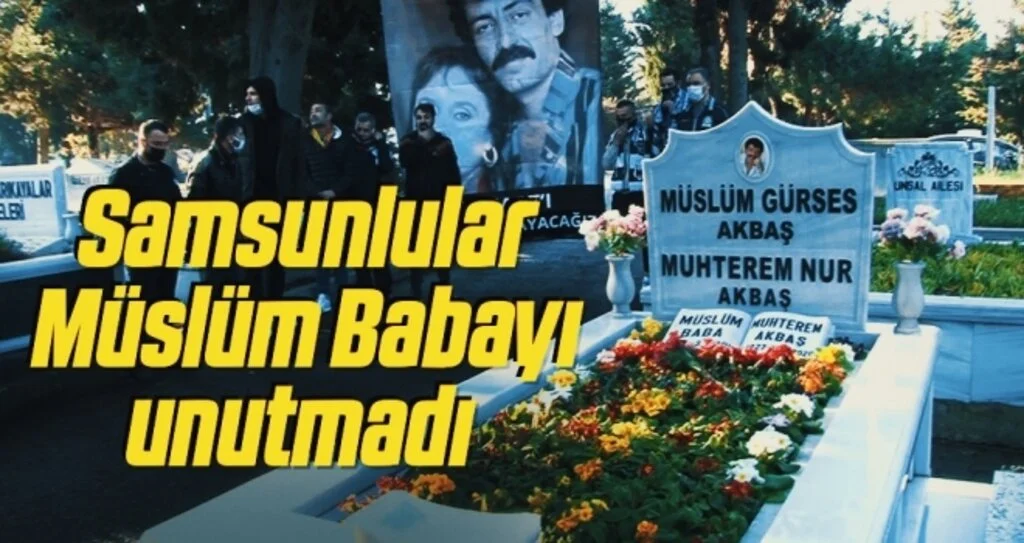 Samsunlular Müslüm Babayı unutmadı 