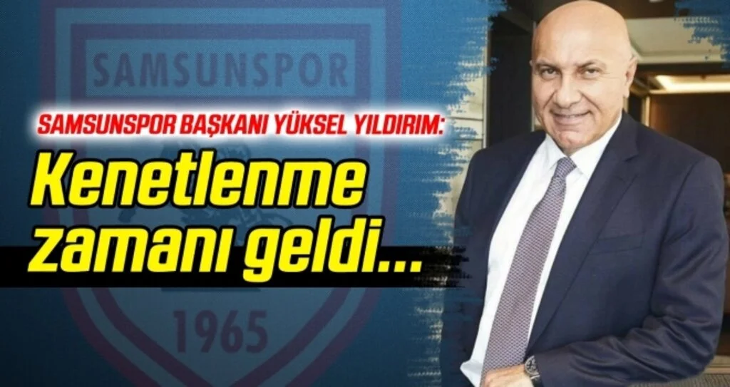 Samsunspor Başkanı Yıldırım: Kenetlenme zamanı geldi