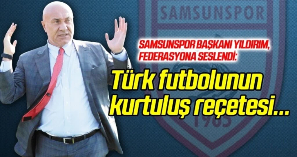 Samsunspor Başkanı Yıldırım, TFF'ye seslendi!
