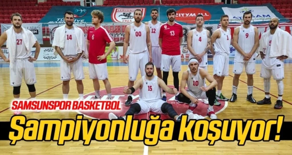 Samsunspor Basketbol şampiyonluğa koşuyor