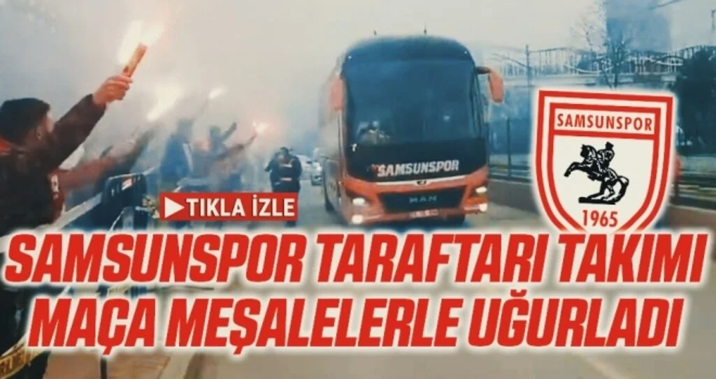 Samsunspor Taraftarı Takımı Maça Meşalelerle Uğurladı