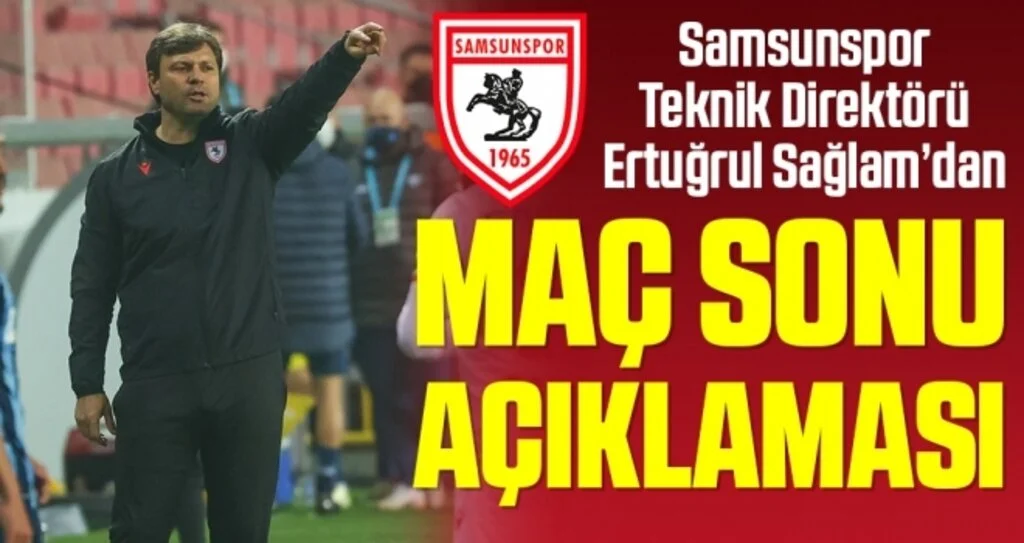 Samsunspor Teknik Direktörü Ertuğrul Sağlam'dan Adana Demirspor Maçı Sonrası Açıklama