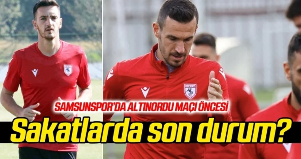 Samsunspor'da sakat oyuncuların son durumu?
