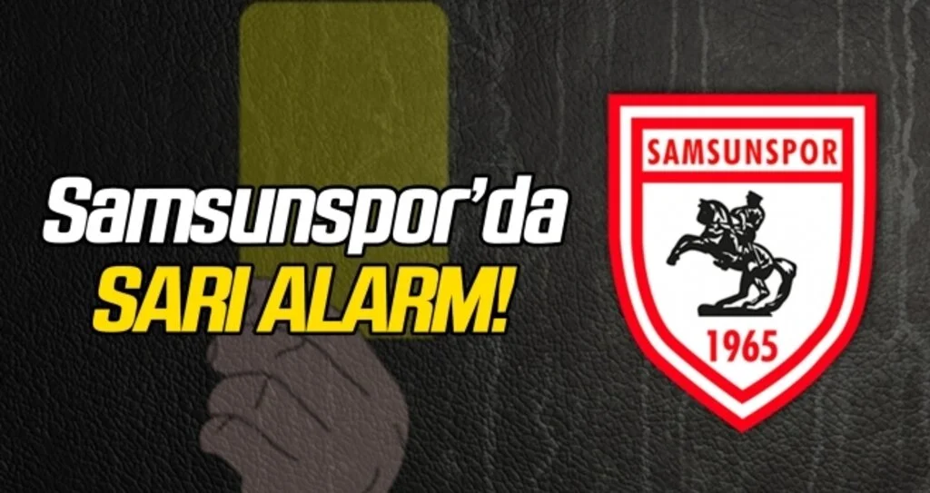 Samsunspor'da sarı alarm!