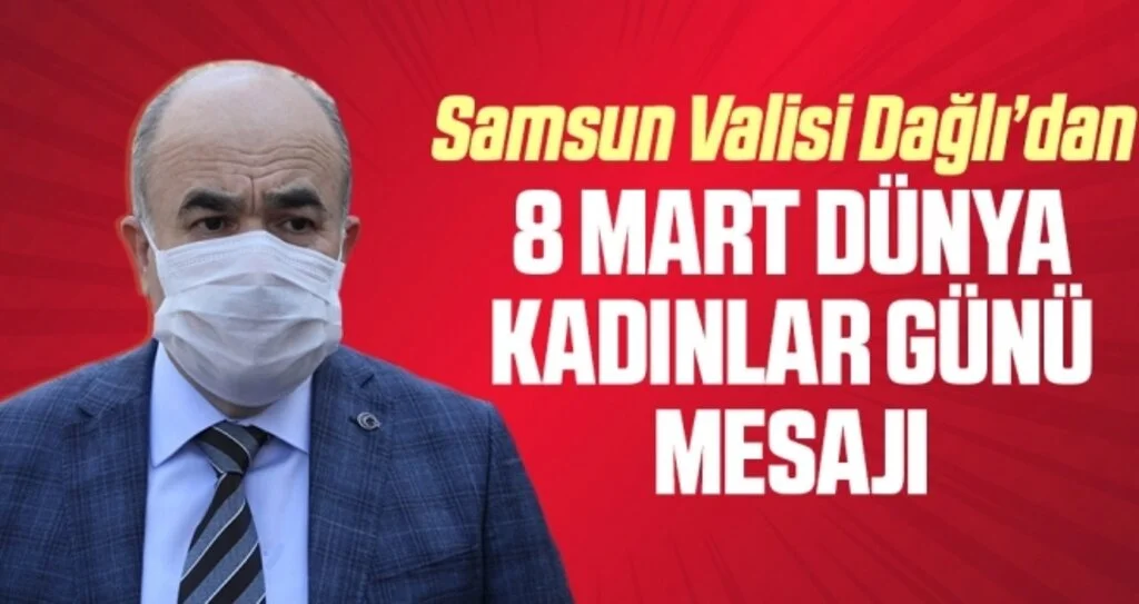 Samsun Valisi Dağlı, 8 Mart Dünya Kadınlar Günü'nü kutladı