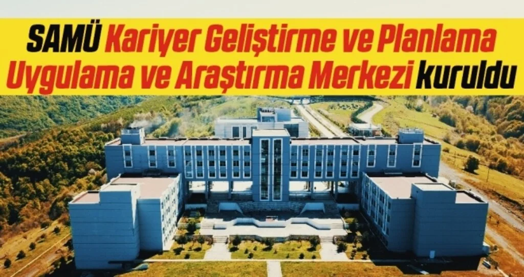 SAMÜ Kariyer Geliştirme ve Planlama Uygulama ve Araştırma Merkezi kuruldu