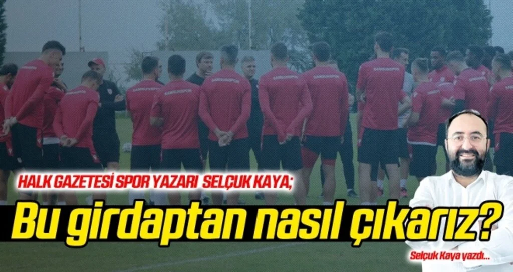 Selçuk Kaya: Bu girdaptan nasıl çıkarız?