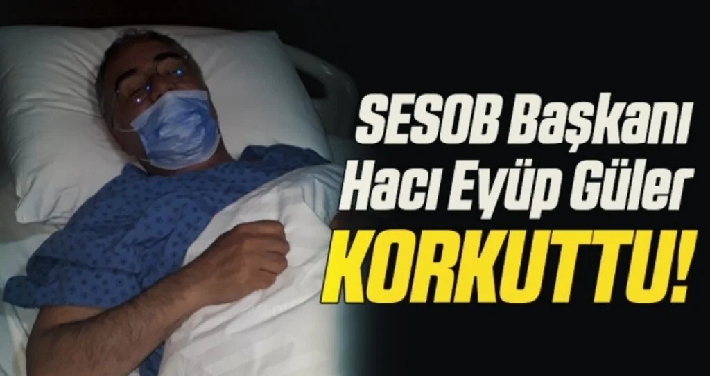 SESOB Başkanı Hacı Eyüp Güler Kalp Krizi Geçirdi