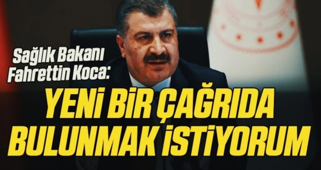 Son dakika… Sağlık Bakanı Fahrettin Koca: Size yeni bir çağrıda bulunmak istiyorum