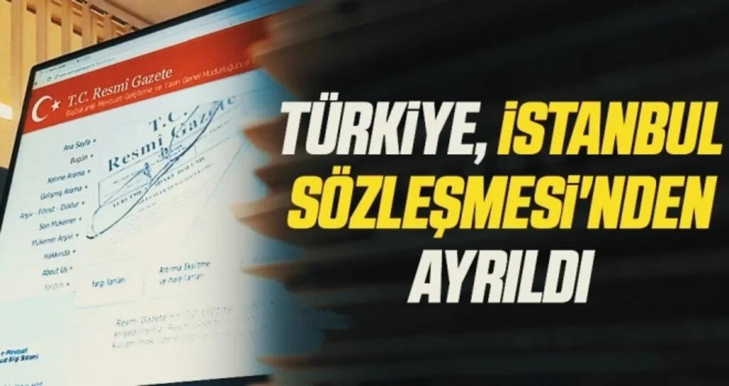 Son dakika! Türkiye, İstanbul Sözleşmesi'nden ayrıldı