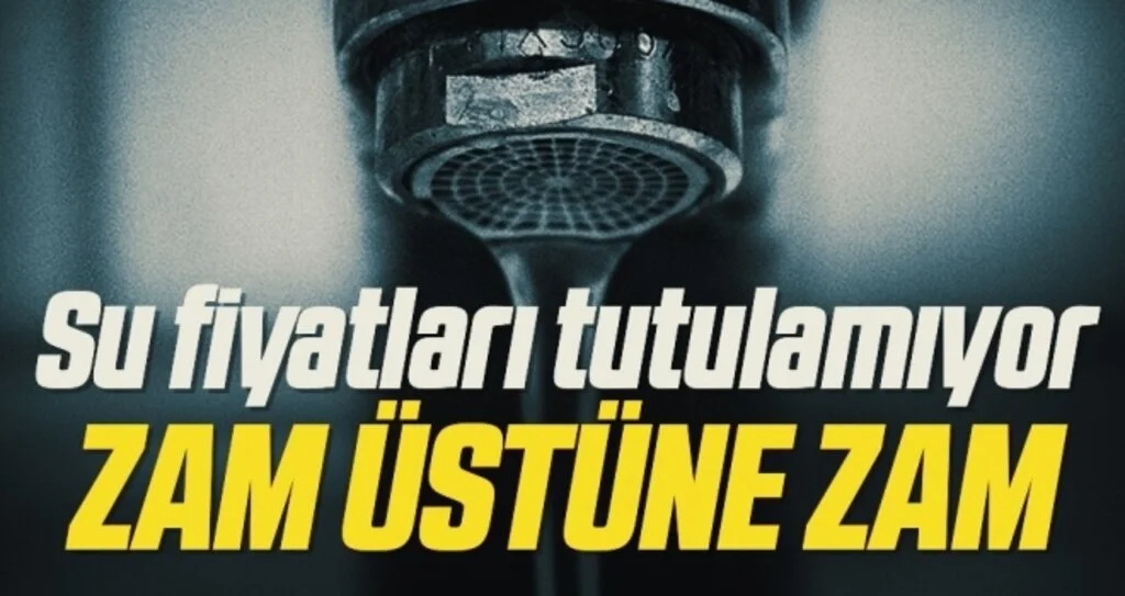 Su fiyatları tutulamıyor ZAM ÜSTÜNE ZAM