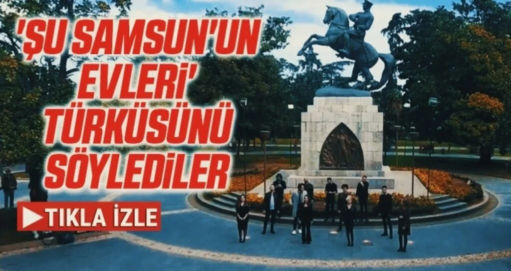 'Şu Samsun'un Evleri' türküsünü söylediler