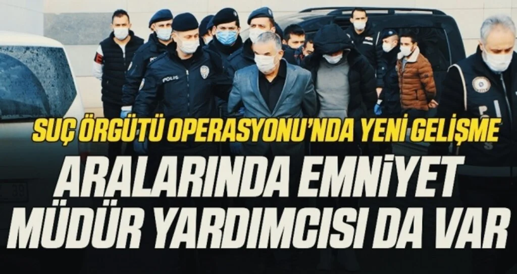 Suç örgütü operasyonu: Aralarında emniyet müdür yardımcısının da bulunduğu 31 kişi adliyede