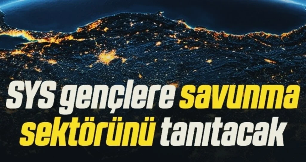 SYS gençlere savunma sektörünü tanıtacak