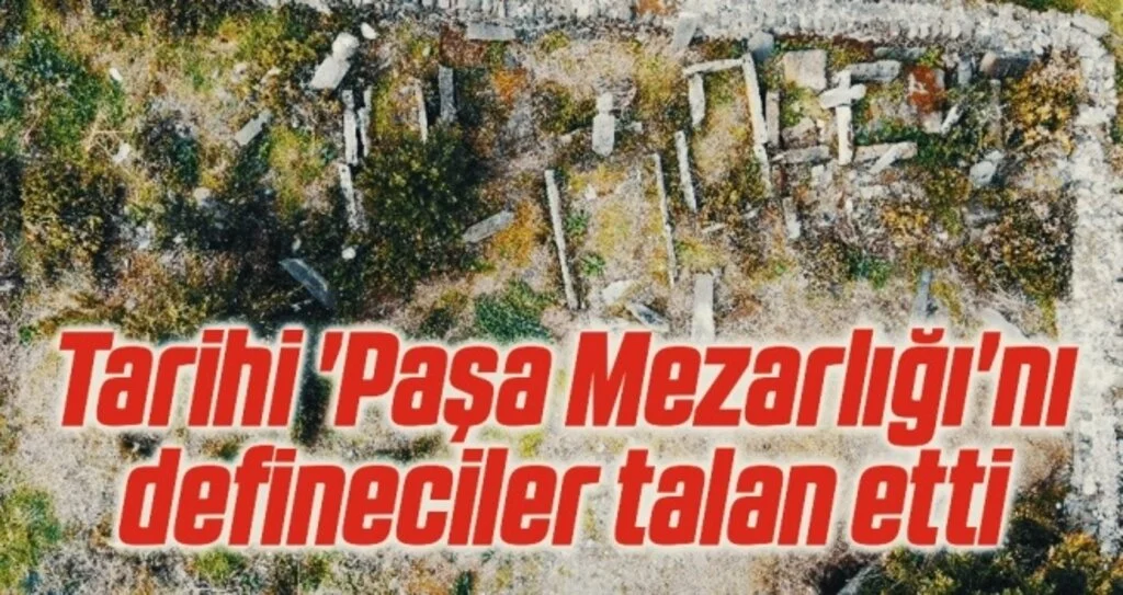 Tarihi 'Paşa Mezarlığı'nı defineciler talan etti