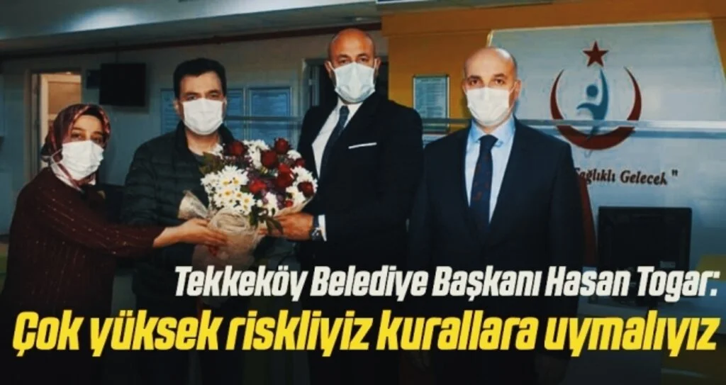 Tekkeköy Belediye Başkanı Hasan Togar: Çok yüksek riskliyiz kurallara uymalıyız